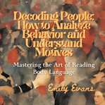 Decoding People : How to Analyze Behavior and Understand Motives cover image cdn