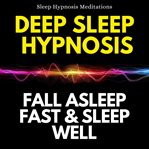 Deep Sleep Hypnosis Fall Asleep Fast & Sleep Well cover image cdn