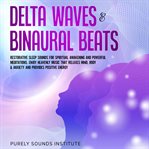 Delta Waves & Binaural Beats : Restorative Sleep Sounds for Spiritual Awakening and Powerful Medit cover image cdn