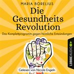 Die Gesundheitsrevolution : Das Komplettprogramm gegen heimliche Entzündungen cover image cdn