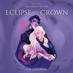 Eclipse of the Crown : Villains and Virtues cover image cdn