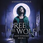 Free the Wolf : Alex Steward cover image cdn