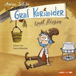 Graf Koriander lernt fliegen : Graf Koriander cover image cdn