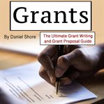 Grants : the ultimate grant writing and grant propsal guide cover image cdn
