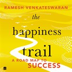 Happiness Trail, The : A Road Map to Success cover image cdn