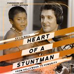 Heart of a stuntman : from Hollywood to humanity cover image cdn