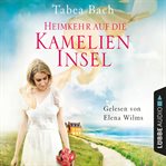 Heimkehr auf die Kamelien : Insel. Kamelien Insel (German) cover image cdn