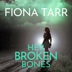 Her Broken Bones : Opal Fields cover image cdn