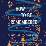 How to Be Remembered cover image cdn