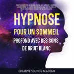 Hypnose pour un sommeil profond avec des sons de bruit blanc cover image cdn