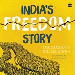 India's Freedom Story SHORTLISTED FOR THE ATTA GALATTA CHILDREN'S NON-FICTION BOOK PRIZE 2022 cover image cdn