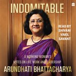 Indomitable : A Working Woman's Notes on Work, Life and Leadership cover image cdn