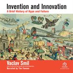 Invention and Innovation : A Brief History of Hype and Failure cover image cdn