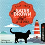 Kater Brown und das Rätsel des Roten Raben : Ein Kater Brown Krimi cover image cdn