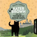 Kater Brown und das Testament der Madame Maupu : Ein Kater Brown Krimi cover image cdn
