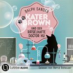 Kater Brown und der rätselhafte Doctor Hu : Ein Kater Brown. Krimi, Teil 11 cover image cdn