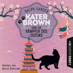 Kater Brown und die Kämpfer des Ostens : Ein Kater Brown Krimi cover image cdn