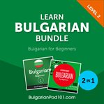 Learn Bulgarian bundle : Bulgarian for beginners. Level 2 cover image cdn