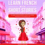 Learn French with short stories : parallel French & English vocabulary for beginners cover image cdn