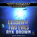 Lesser of Two Evils : Frontiers Saga Part 3 : Fringe Worlds cover image cdn