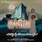 Martin Luther : The Champion of the Lord cover image cdn