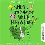 Mein Sommer voller Flips und Flops : Zuckersüße Liebesgeschichte über Freundschaft, Selbstfindung cover image cdn