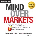 Mind Over Markets : Power Trading with Market Generated Information cover image cdn
