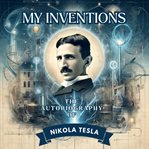 My Inventions : The Autobiography of Nikola Tesla cover image cdn