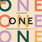 One : Being United to Jesus Changes Everything cover image cdn