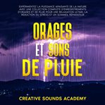 Orages et Sons de Pluie : Expérimentez la Puissance Apaisante de la Nature avec une Collection Co cover image cdn