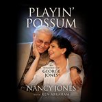 Playin' Possum : My Memories of George Jones cover image cdn