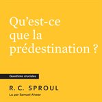Qu'est-ce que la prédestination ? cover image cdn