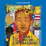 Radiant Child : The Story of Young Artist Jean-Michel Basquiat cover image cdn