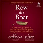 Row the Boat : A Never-Give-Up Approach to Lead with Enthusiasm and Optimism and Improve Your Team and Culture cover image cdn
