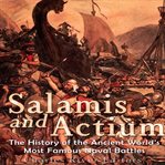 Salamis and Actium : The History of the Ancient World's Most Famous Naval Battles cover image cdn