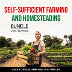 Self-Sufficient Farming and Homesteading Bundle, 2 in 1 Bundle cover image cdn