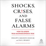 Shocks, cr!ses, and false alarms : how to assess true macroeconomic risk cover image cdn