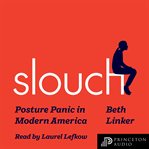 Slouch : Posture Panic in Modern America cover image cdn