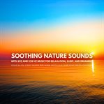 Soothing Nature Sounds With 432 and 528 Hz Music for Relaxation, Sleep, and Dreaming cover image cdn
