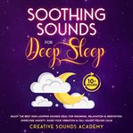 Soothing Sounds for Deep Sleep : Enjoy the Best Non-looping Sounds Ideal for Insomnia, Relaxation cover image cdn