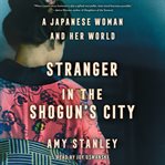 Stranger in the Shogun's City : A Japanese Woman and Her World cover image cdn