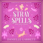 Stray Spells : A Nine Lives Magic Mystery. Nine Lives Magic Mysteries cover image cdn