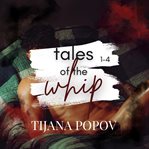 Tales of the Whip Series : Books #1-4. Tales of the Whip cover image cdn