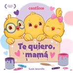 Te quiero, mamá  (I Love My Mommy Spanish ed.) cover image cdn
