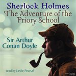 The Adventure of the Priory School : Sherlock Holmes cover image cdn