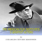 The American Film Institute's 5 Greatest Actors cover image cdn