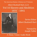 The American Nation : A History, Volume 16. Slavery and Abolition 1831–1841 . American Nation cover image cdn