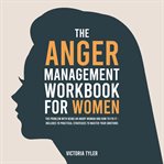The Anger Management Workbook for Women cover image cdn