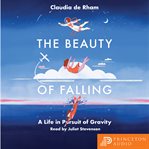 The Beauty of Falling : A Life in Pursuit of Gravity cover image cdn