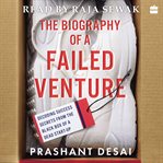 The Biography of a Failed Venture : Decoding Success Secrets from the Blackbox of a Dead Start-Up cover image cdn
